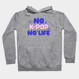 No K-Pop, No Life Hoodie